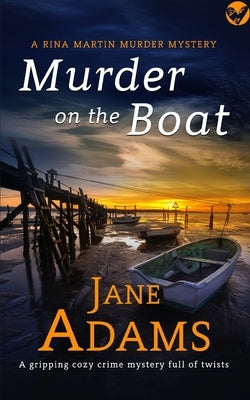 MURDER ON THE BOAT a gripping cozy crime mystery full of twists by Adams, Jane