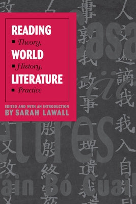 Reading World Literature: Theory, History, Practice by Lawall, Sarah