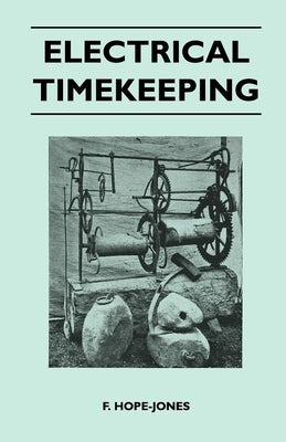Electrical Timekeeping by Hope-Jones, F.