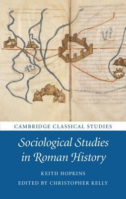 Sociological Studies in Roman History by Hopkins, Keith