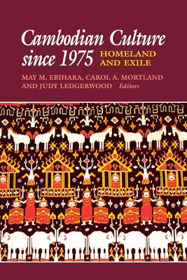 Cambodian Culture Since 1975: Homeland and Exile by Ebihara, May Mayko