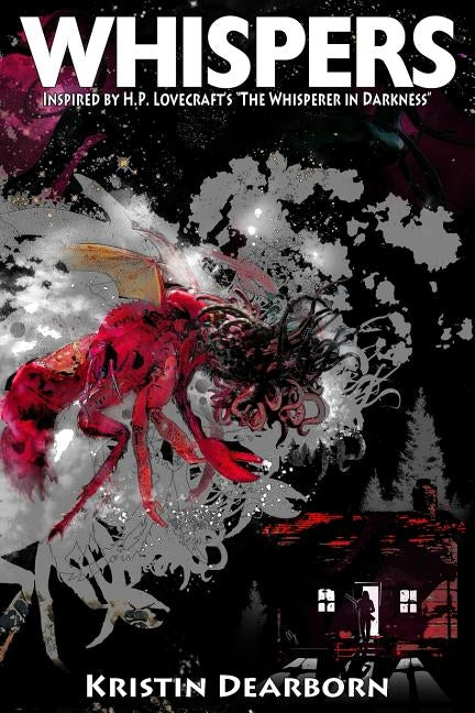 Whispers: Inspired by H.P. Lovecraft's "The Whisperer in Darkness" by Mills, Daniel