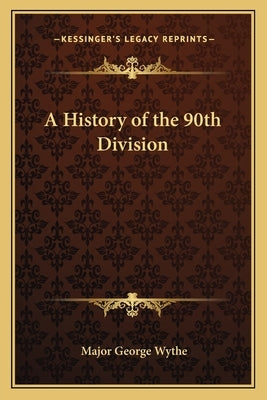 A History of the 90th Division by Wythe, Major George