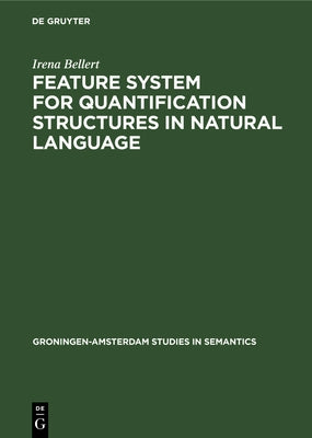 Feature System for Quantification Structures in Natural Language by Bellert, Irena