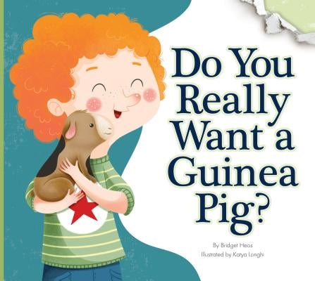Do You Really Want a Guinea Pig? by Heos, Bridget