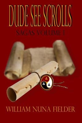 Dude See Scrolls Sagas, Volume 1 by Fielder, William Charles