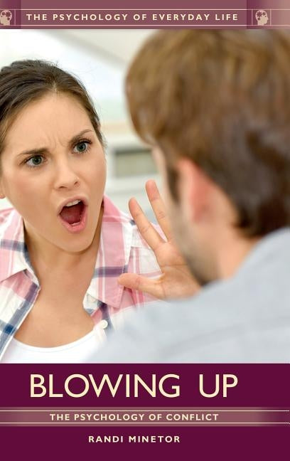 Blowing Up: The Psychology of Conflict by Minetor, Randi
