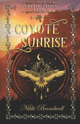 Coyote Sunrise: a shapeshifting story by Broadwell, Nikki