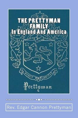 THE PRETTYMAN FAMILY, In England And America, 1361-1968 by Prettyman, Steve
