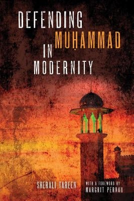 Defending Muḥammad in Modernity by Tareen, Sherali