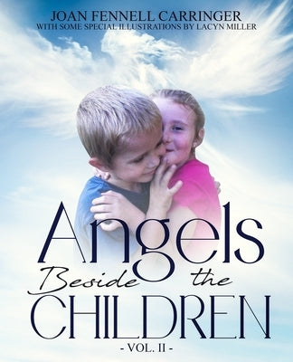 Angels Beside the Children - Vol. II by Fennell Carringer, Joan