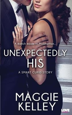 Unexpectedly His by Kelley, Maggie