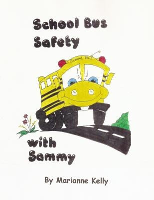 School Bus Safety with Sammy by Kelly, Marianne