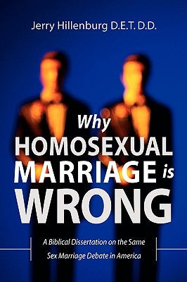 Why Homosexual Marriage Is Wrong by Hillenburg, Jerry