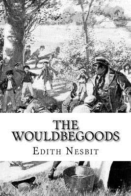 The Wouldbegoods by Nesbit, Edith