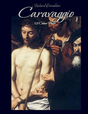 Caravaggio: 75 Colour Plates by Donaldson, Richard