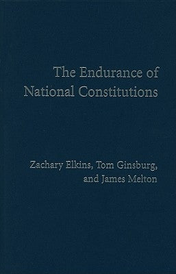 The Endurance of National Constitutions by Elkins, Zachary