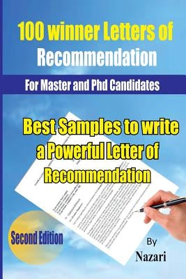 100 Winner Letters Of Recommendation: For Master and PhD Candidates: Best Samples to Write a Powerful Letter of Recommendation by Nazari, Gholamreza