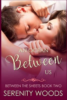 An Ocean Between Us: A New Zealand Sexy Beach Romance by Woods, Serenity