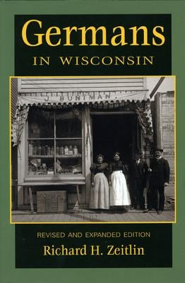 Germans in Wisconsin, 2nd Edition by Zeitlin, Richard H.