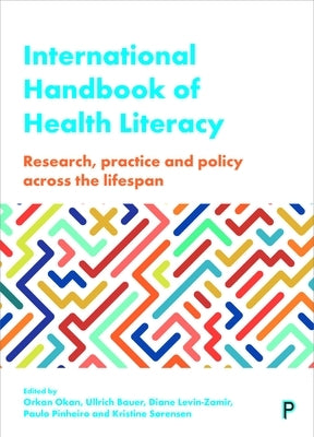 International Handbook of Health Literacy: Research, Practice and Policy Across the Life-Span by Wieczorek, Christina