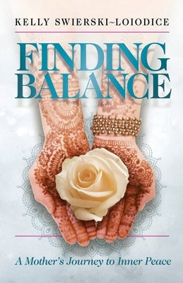 Finding Balance: A Mother's Journey to Inner Peace by Swierski-Loiodice, Kelly