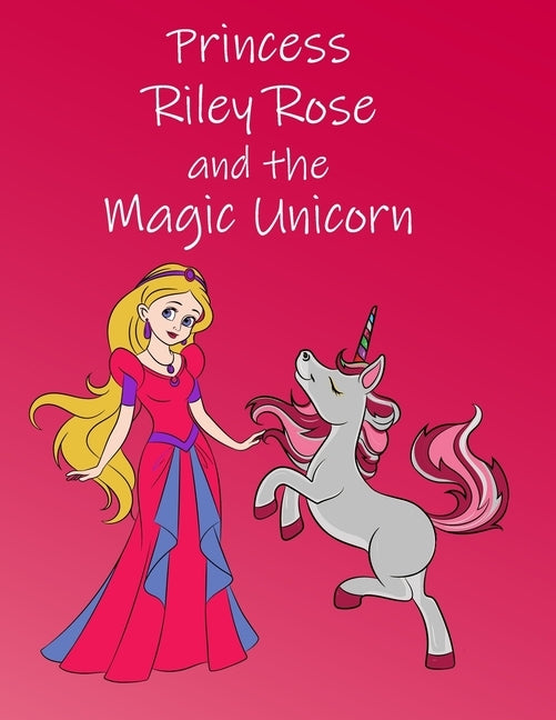 Princess Riley Rose and the Magic Unicorn: Colorful Storybook for 3-6 Year Olds (US English) by O'Connor, Orla