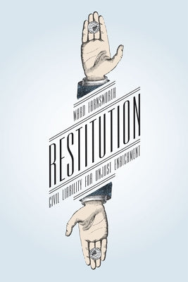 Restitution: Civil Liability for Unjust Enrichment by Farnsworth, Ward