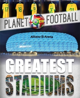 Planet Football: Greatest Stadiums by Gifford, Clive