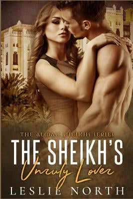 The Sheikh's Unruly Lover by North, Leslie
