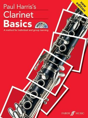 Clarinet Basics: A Method for Individual and Group Learning, Book & CD [With CD (Audio)] by Harris, Paul