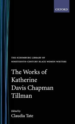 The Works of Katherine Davis Chapman Tillman by Tillman, Katherine Davis Chapman