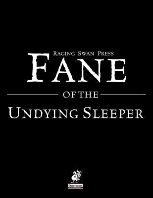 Raging Swan's Fane of the Undying Sleeper by Broadhurst, Creighton