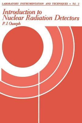 Introduction to Nuclear Radiation Detectors by Ouseph, P.