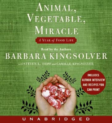 Animal, Vegetable, Miracle: A Year of Food Life by Kingsolver, Barbara