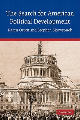 The Search for American Political Development by Orren, Karen