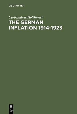 The German Inflation 1914-1923: Causes and Effects in International Perspective by Holtfrerich, Carl-Ludwig