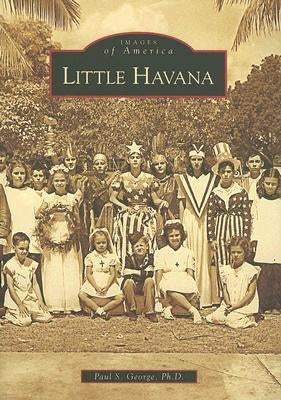 Little Havana by George Ph. D., Paul S.