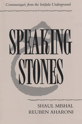 Speaking Stones: Communiqués from the Intifada Underground by Mishal, Shaul