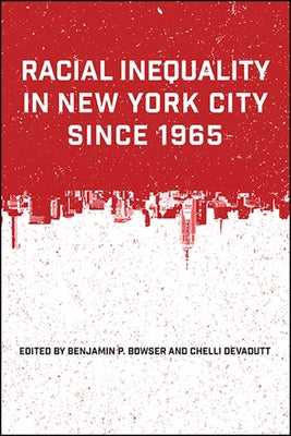 Racial Inequality in New York City Since 1965 by Bowser, Benjamin P.
