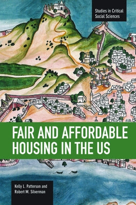 Fair and Affordable Housing in the U.S.: Trends, Outcomes, Future Directions by Silverman, Robert Mark