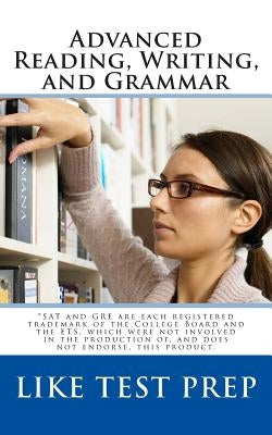 Advanced Reading, Writing, and Grammar: for Test Preparation by Books, Like Test Prep