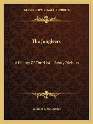 The Jungleers: A History of the 41st Infantry Division by McCartney, William F.