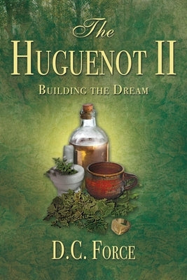 The Huguenot II: Building the Dream by Force, D. C.