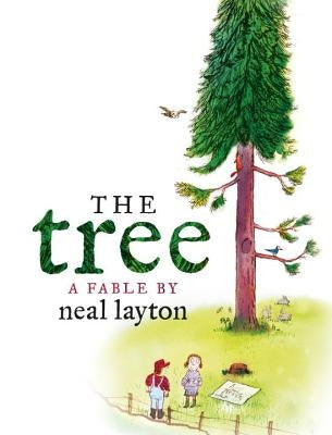 The Tree: An Environmental Fable by Layton, Neal