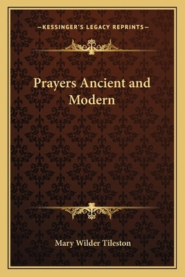 Prayers Ancient and Modern by Tileston, Mary