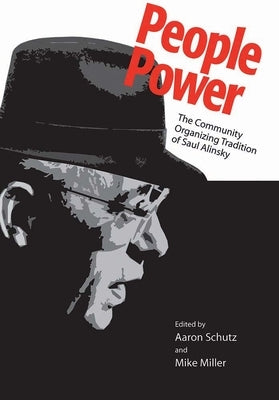 People Power: The Community Organizing Tradition of Saul Alinsky by Schutz, Aaron