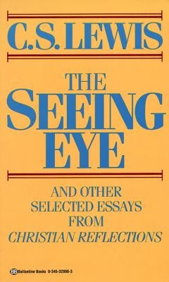 The Seeing Eye: And Other Selected Essays from Christian Reflections by Lewis, C. S.
