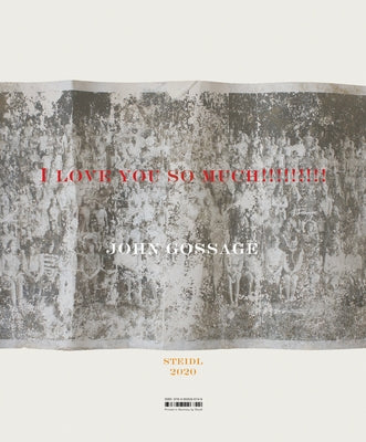 John Gossage: I Love You So Much!!!!!!!!! by Gossage, John