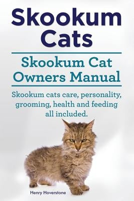 Skookum Cats. Skookum Cat Owners Manual. Skookum Cats care, personality, grooming, health and feeding all included. by Hoverstone, Henry